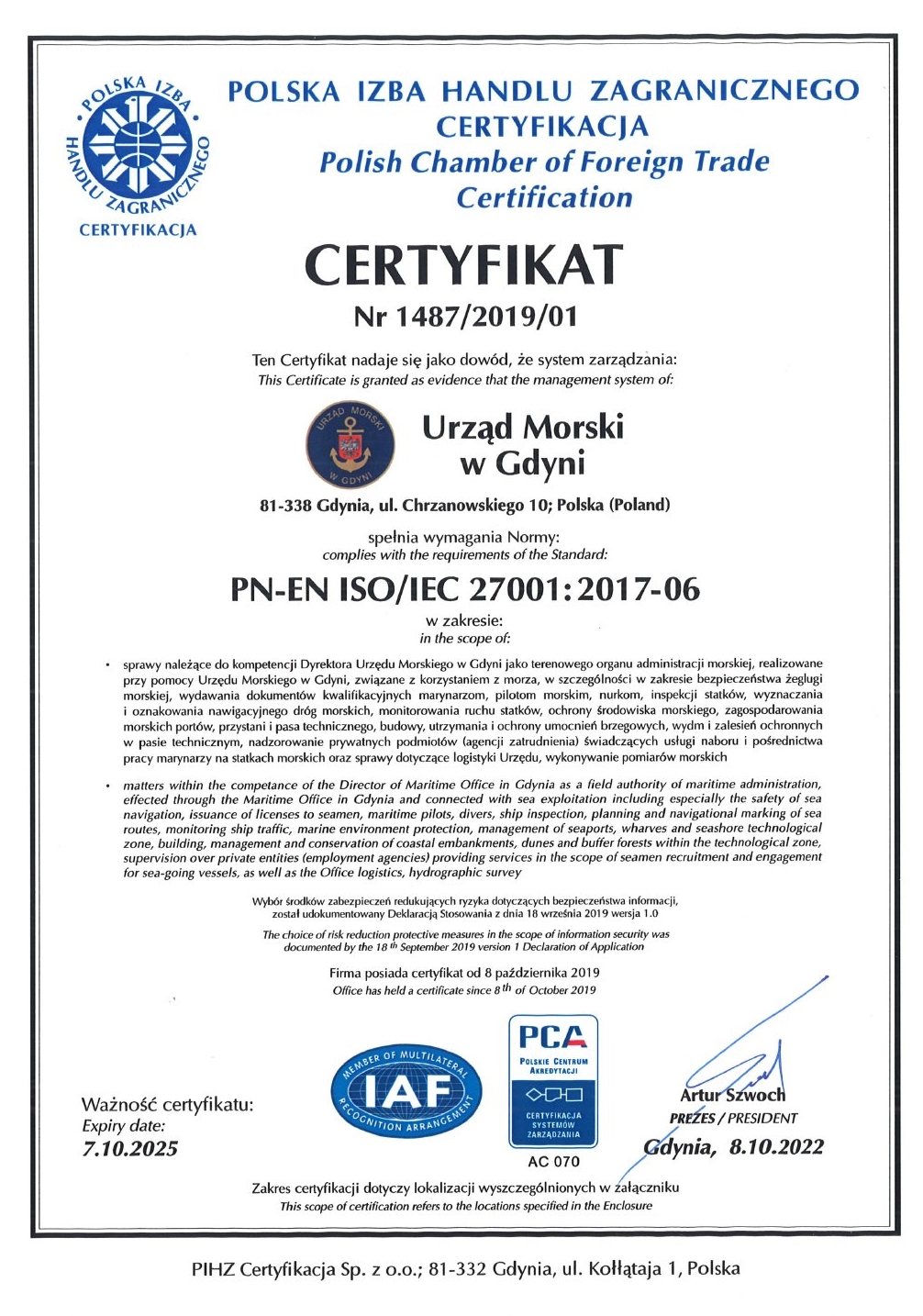 POLSKA IZBA HANDLU ZAGRANICZNEGO CERTYFIKACJA CERTYFIKAT Nr 1487/2019 Ten Certyfikat nadaje się jako dowód, że system zarządzania spełnia wymagania normy 'PN-EN ISO/IEC 27001:2017-06